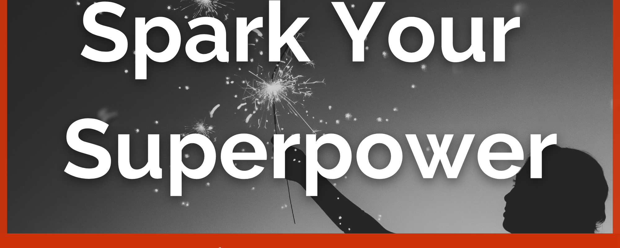 Spark Your Superpower