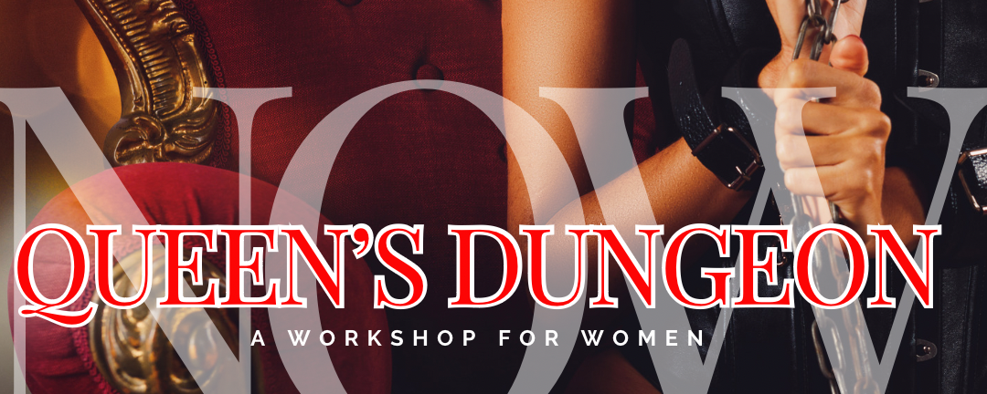 Queen’s Dungeon – workshop for women